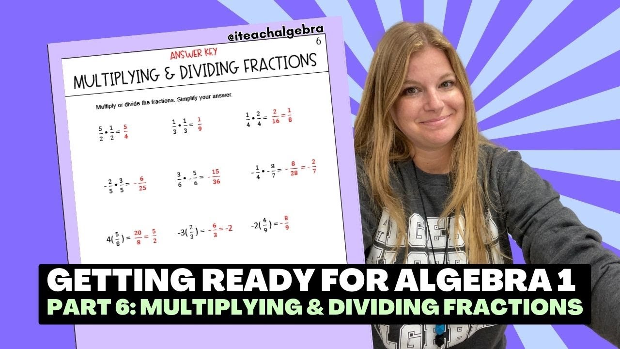 Getting Ready for Algebra 1 - Part 6: Multiplying and Dividing Fractions