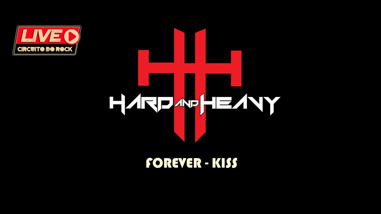 Hard and Heavy - Forever (Kiss)