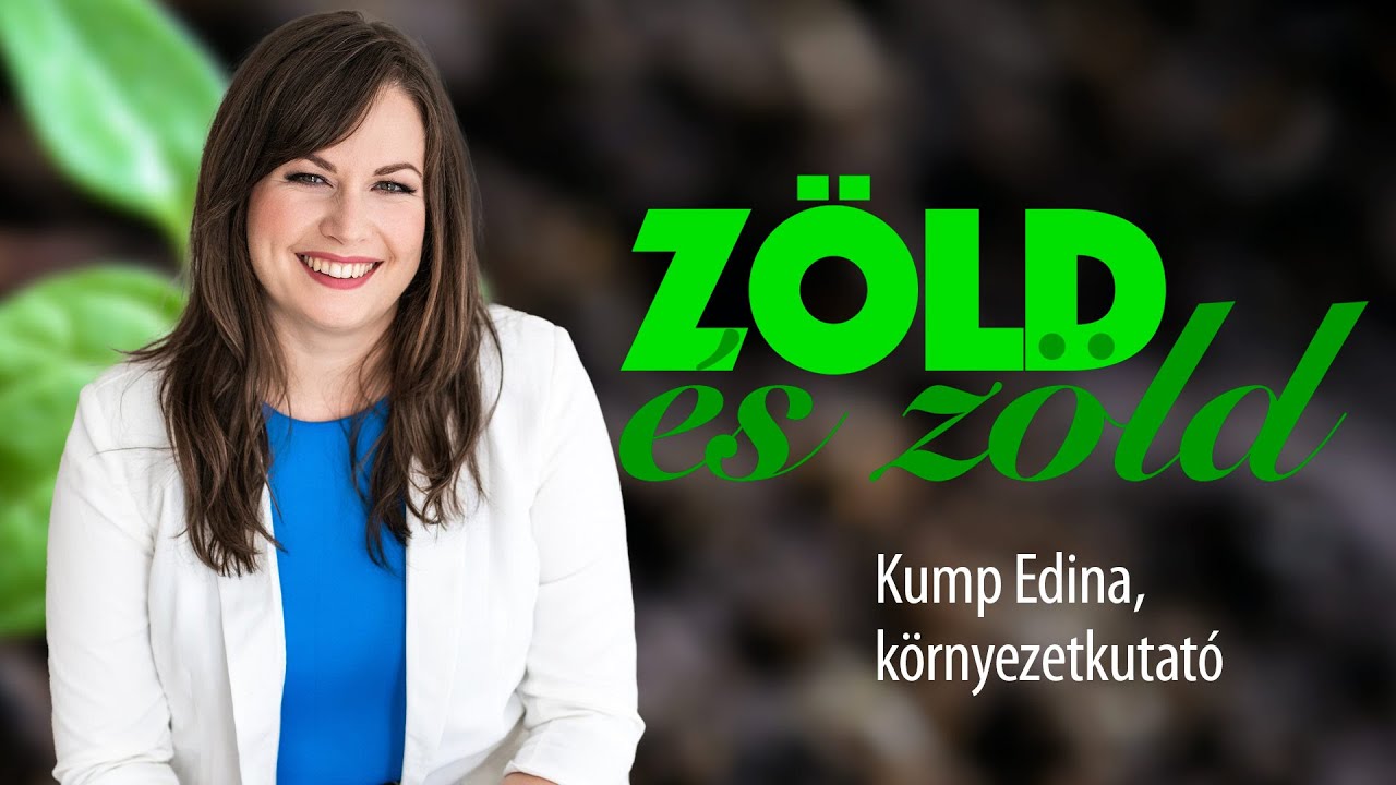 ZÖLD és zöld - Kump Edina, környezetkutató /// FP fenntarthatósági sorozata, 12. rész