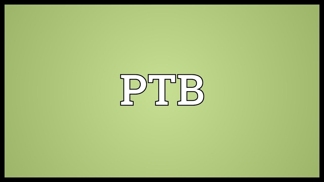 PTB Meaning