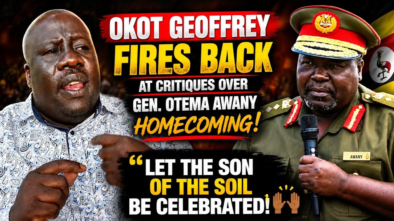 🔥 OKOT GEOFFREY FIRES BACK AT OTEMA AWANY HOMECOMING CRITICS!