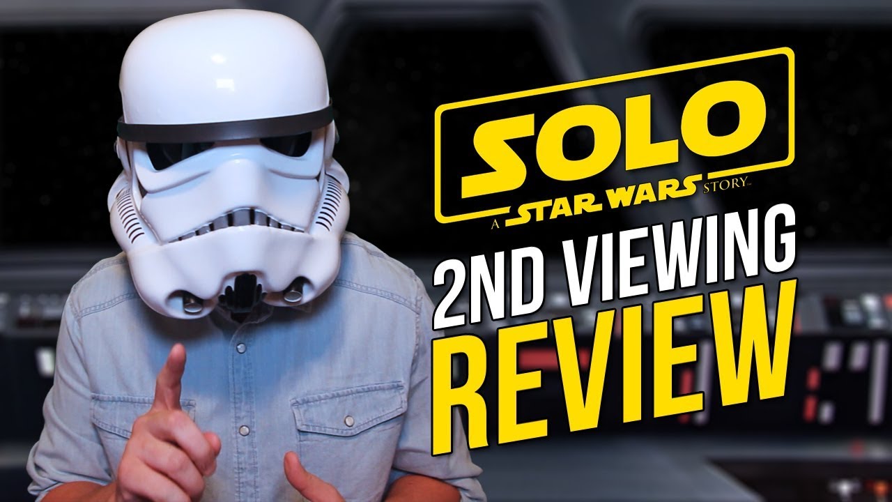 SOLO: A Star Wars Story - 2ND VIEWING REVIEW & THOUGHTS