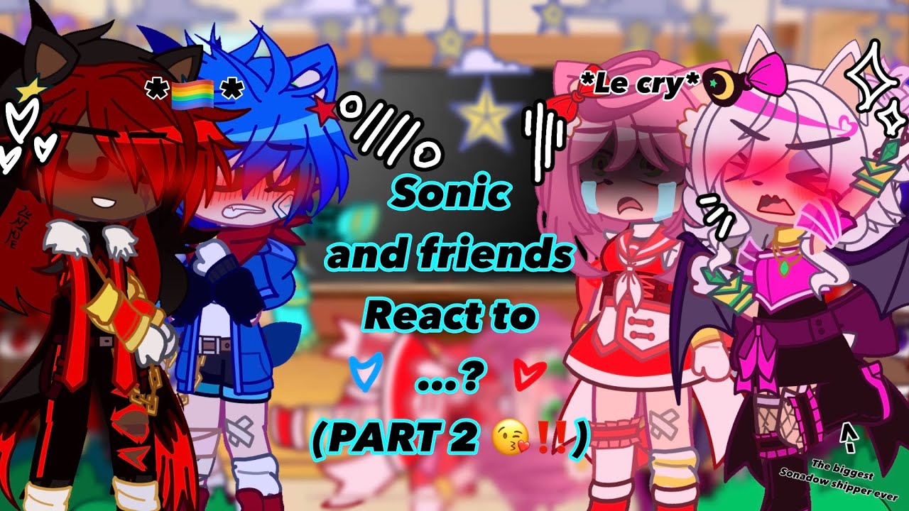 Sonic and friends react to…/PART2‼️/Sonadow + Blazamy + Knuxouge/Enjoy this!