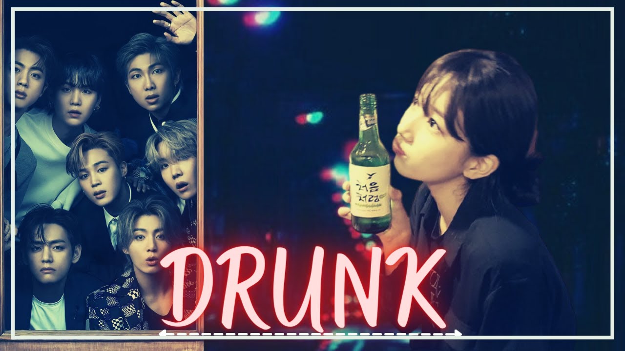WHEN YOU GET DRUNK •| BTS FF 8th Member |•