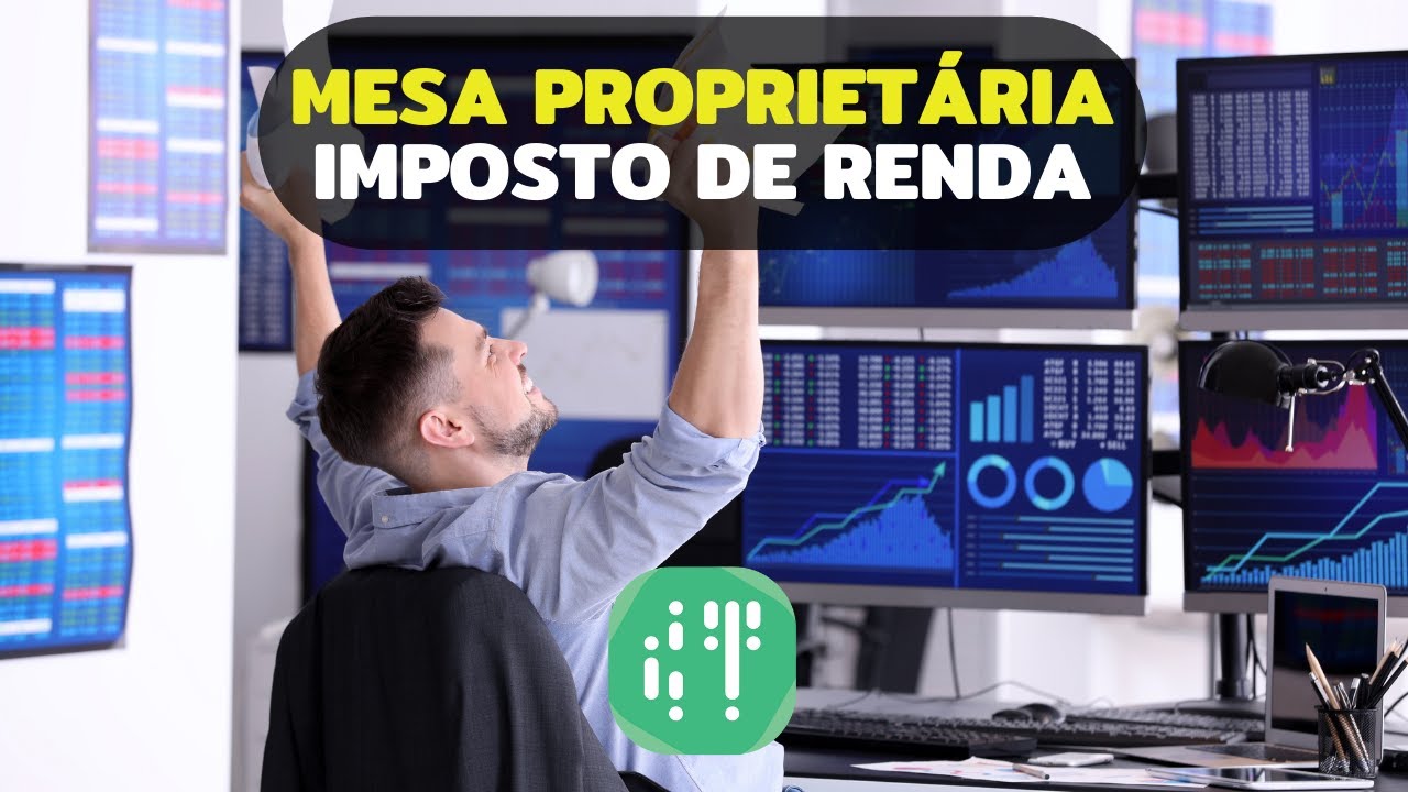 Mesa proprietária - Como funciona o imposto de renda