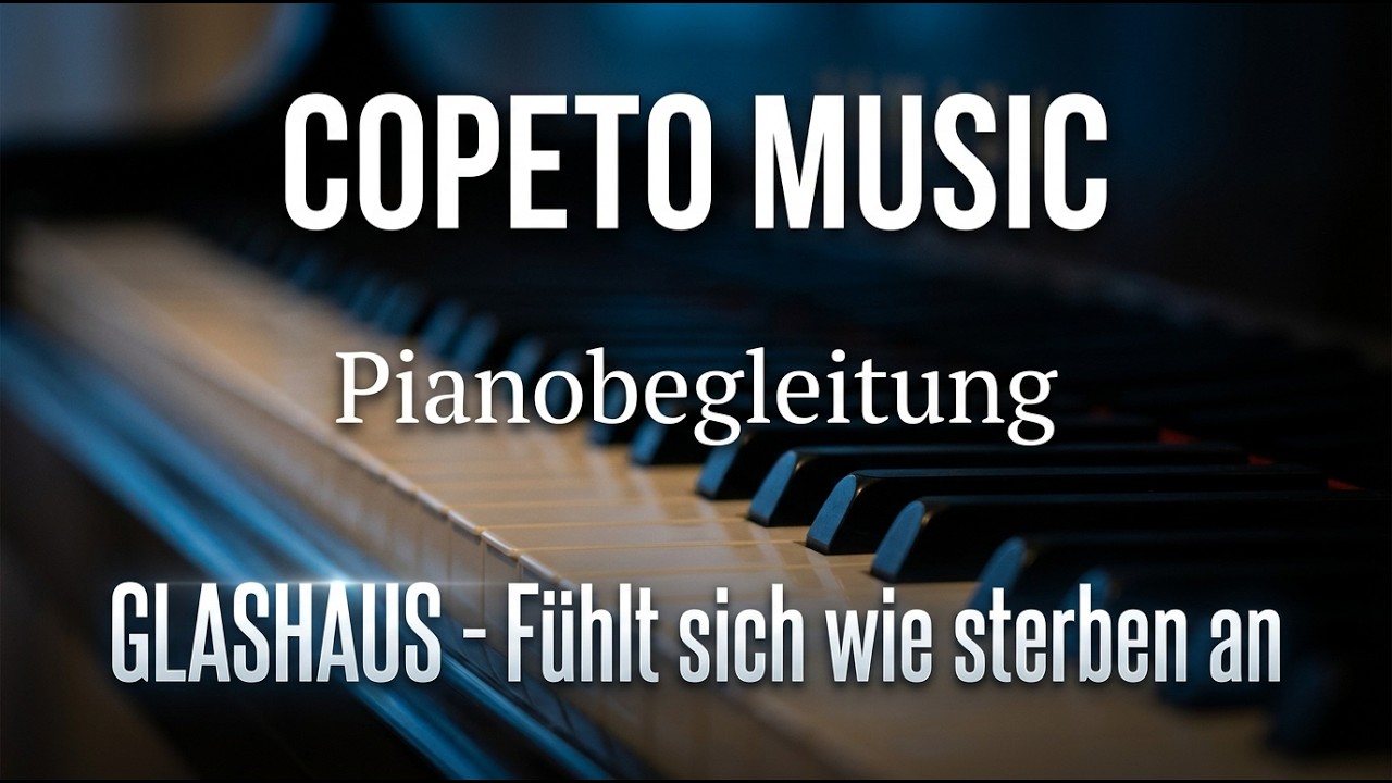 GLASHAUS -  Fühlt sich wie sterben an - Pianobegleitung