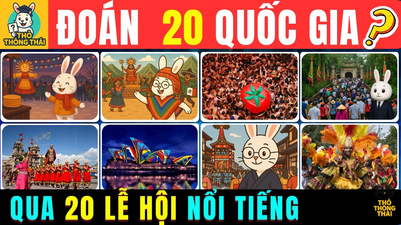 🌍 Quiz: Đo&aacute;n 20 QUỐC GIA Qua 20 Lễ Hội Nổi Tiếng &ndash; Thỏ Th&ocirc;ng Th&aacute;i Th&aacute;ch Bạn Kh&ocirc;ng Sai! 🐰