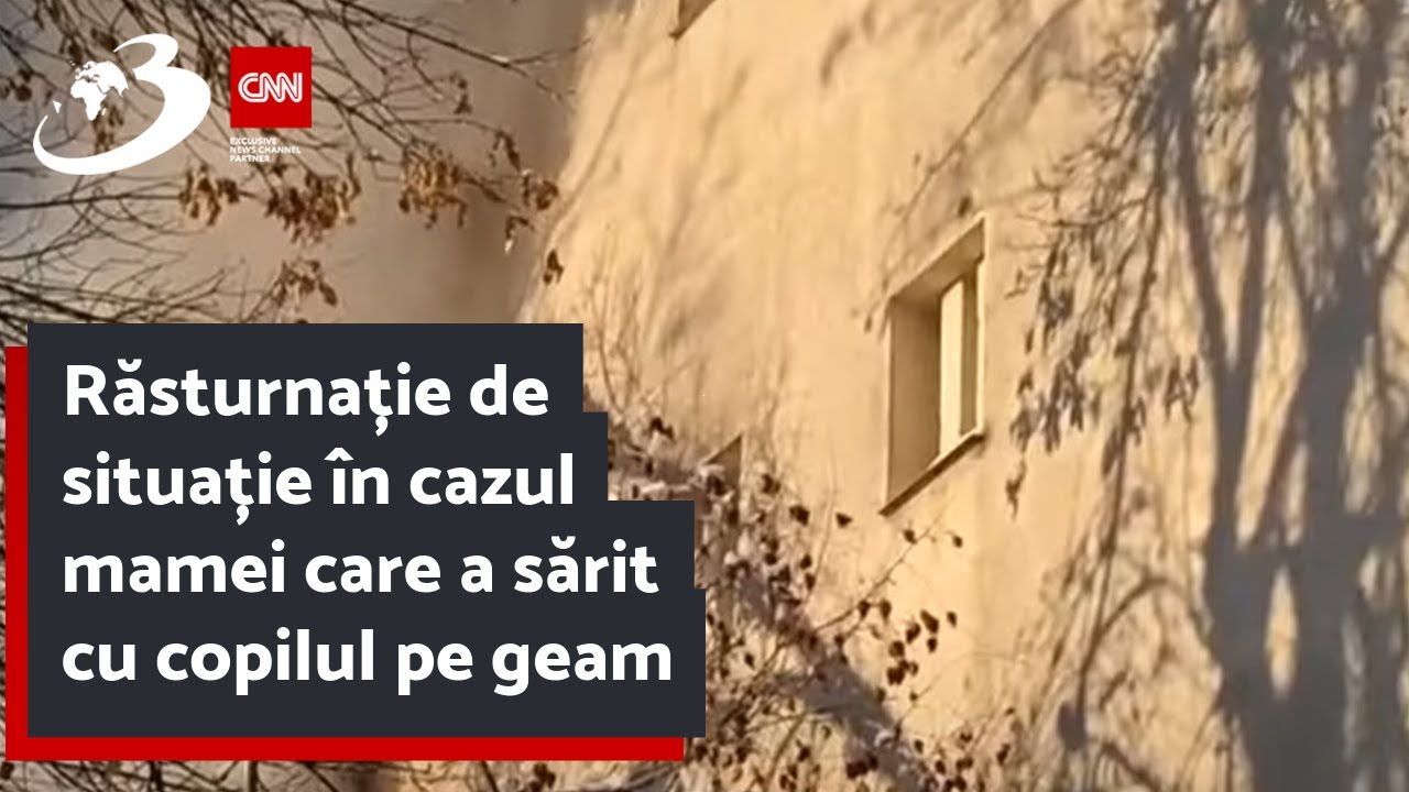 Răsturnație de situație în cazul mamei care a sărit cu copilul pe geam