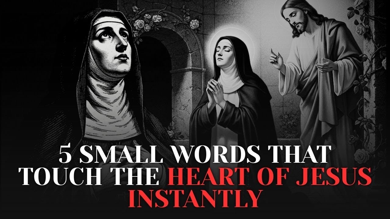 5 Small Words That Touch the Heart of Jesus Instantly — Saint Thérèse of Lisieux