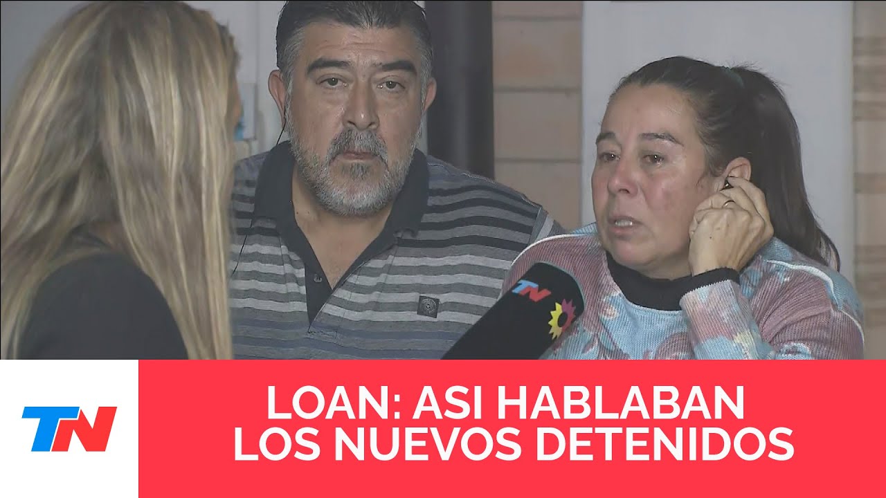 Búsqueda de Loan: así hablaban los nuevos detenidos.