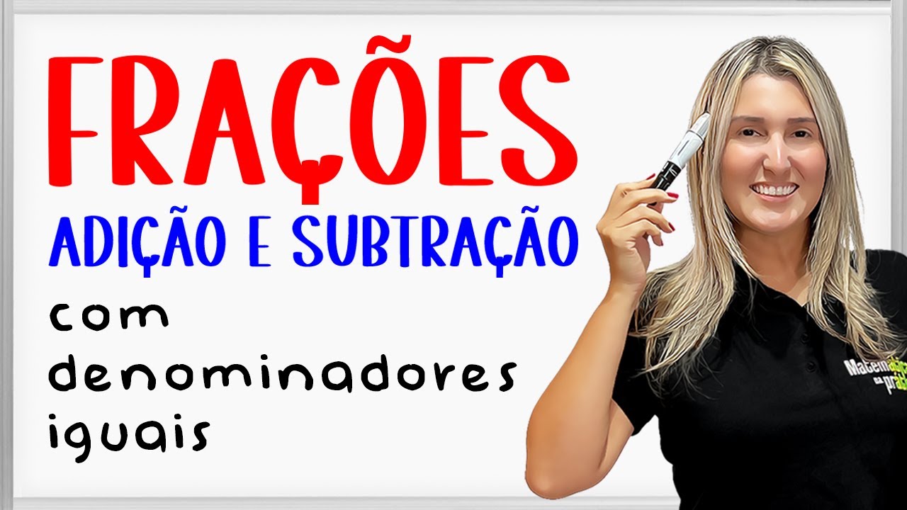 ADIÇÃO E SUBTRAÇÃO DE FRAÇÕES com DENOMINADORES IGUAIS! ✅