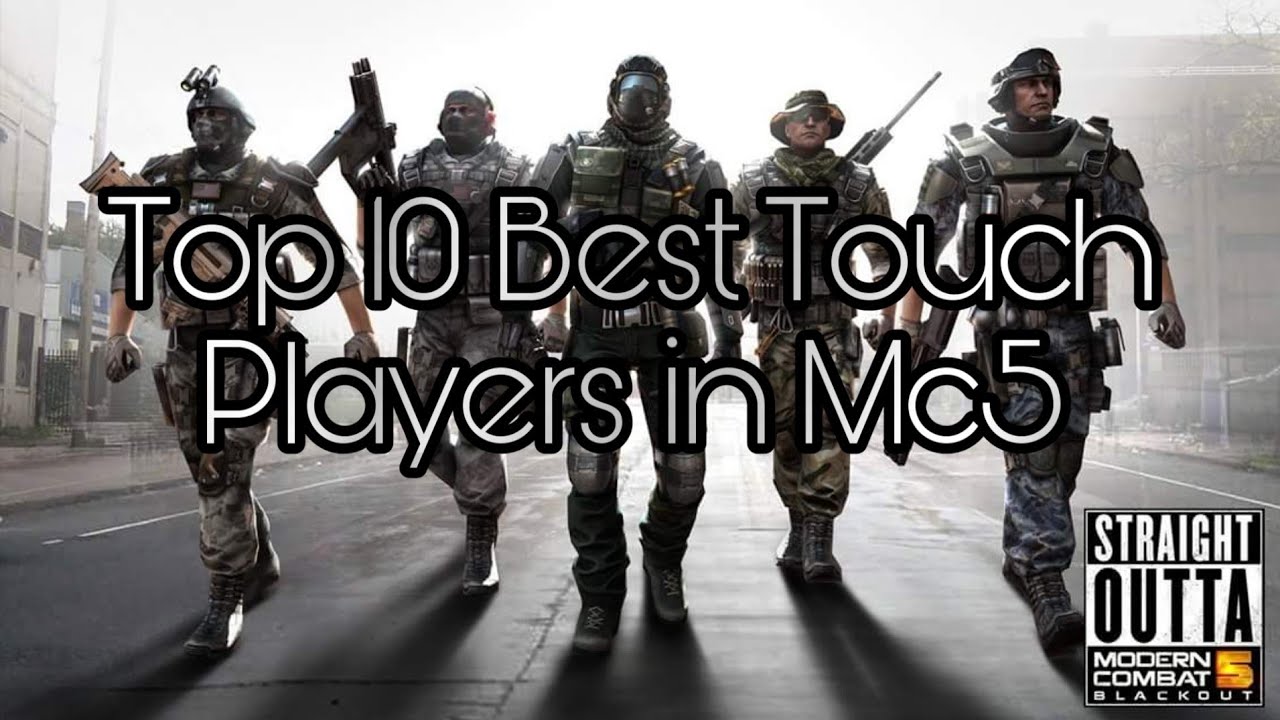 Top 10 Best Touch Players in Modern Combat 5