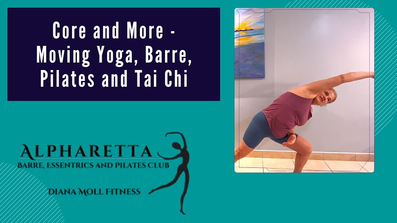 Core and More - Moving Yoga, Barre, Pilates and Tai Chi 40 minute Workout