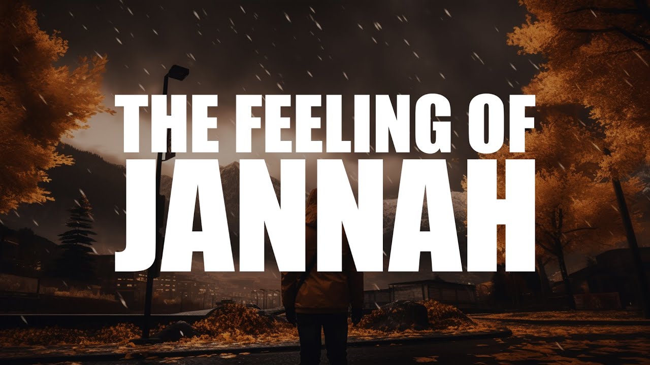 THIS IS EXACTLY HOW JANNAH WILL FEEL LIKE FOR YOU