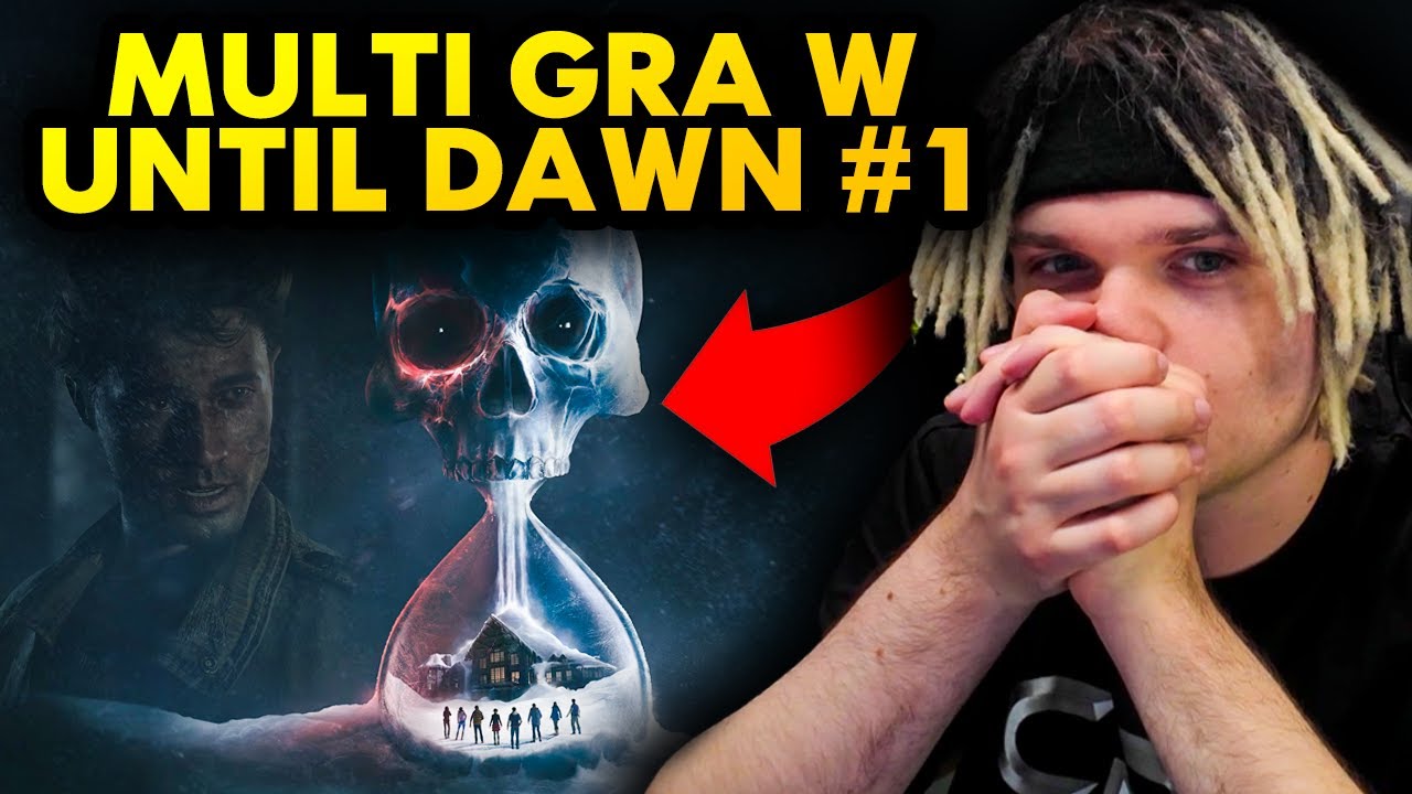 MULTI gra w UNTIL DAWN #1 *straszne*