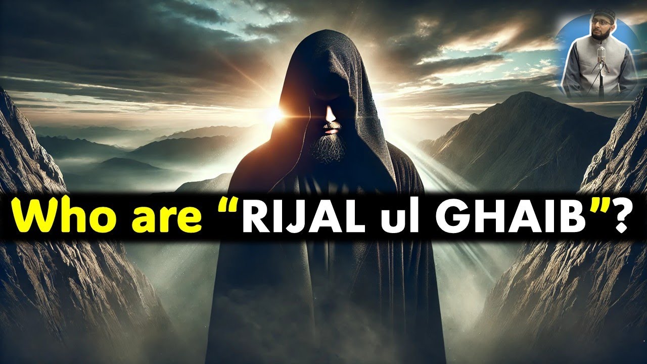 Who are Rijal al Ghaib? Mystical Secrets Revealed | The Men of Unseen