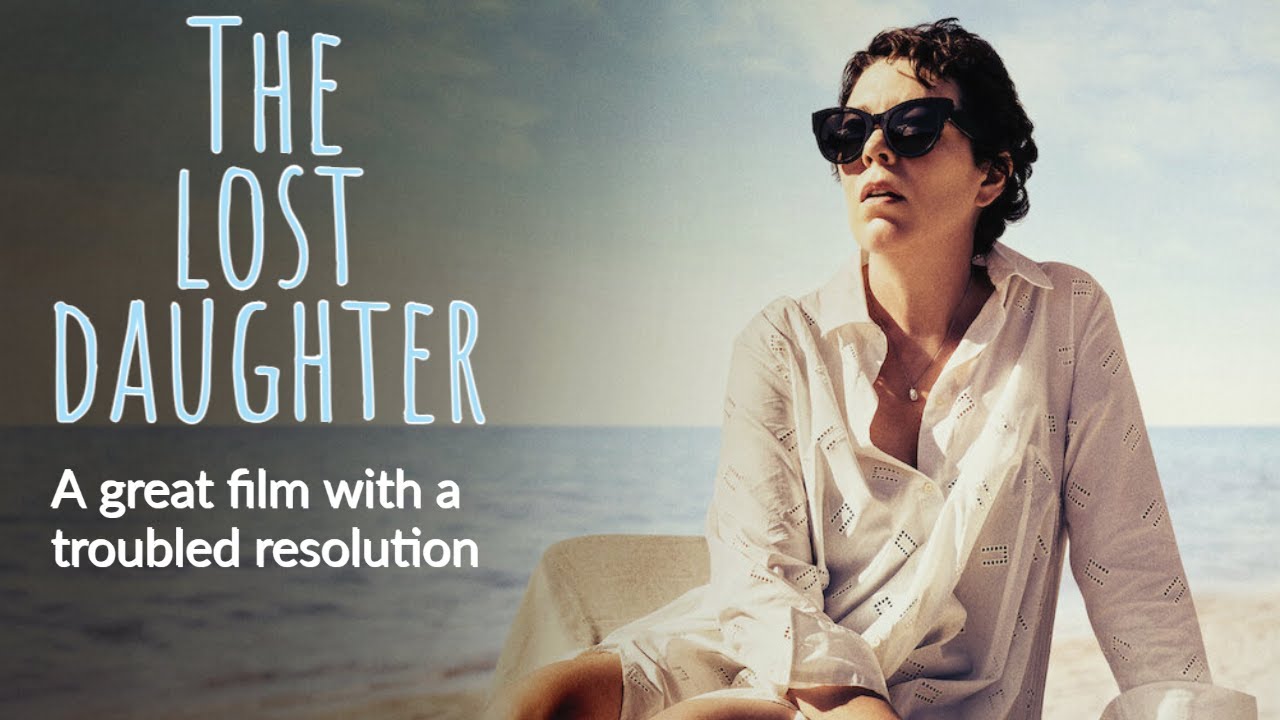 The Lost Daughter - A great film with a troubled resolution