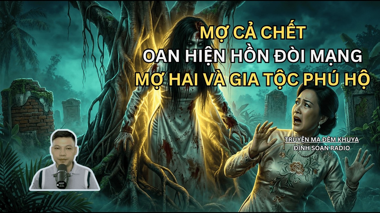MỢ CẢ CHẾT OAN HIỆN HỒN ĐÒI MẠNG MỢ HAI | Truyện Ma Đình Soạn - Chuyện Ma Kinh Dị Đêm Khuya