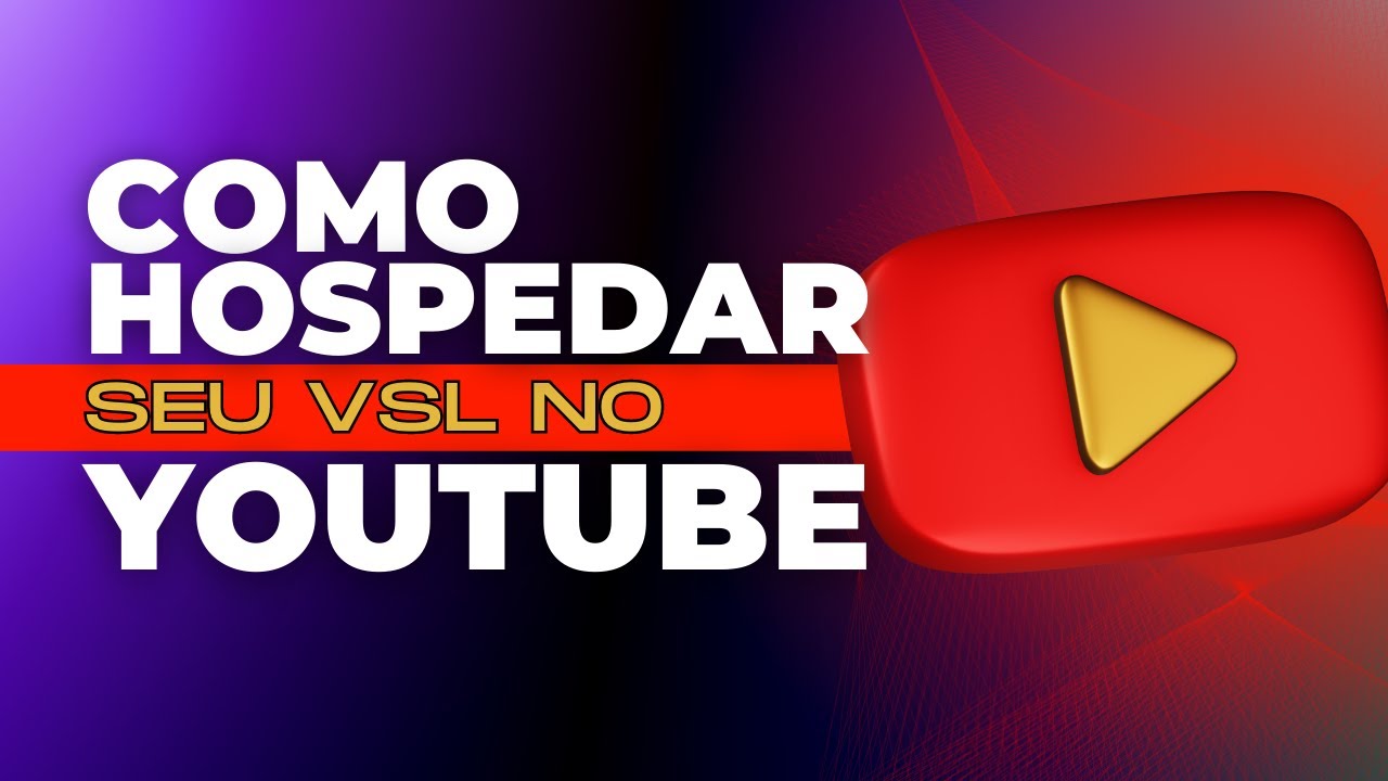 Como hospedar VSL seu V&iacute;deo de Vendas no YouTube: O guia completo para iniciantes!