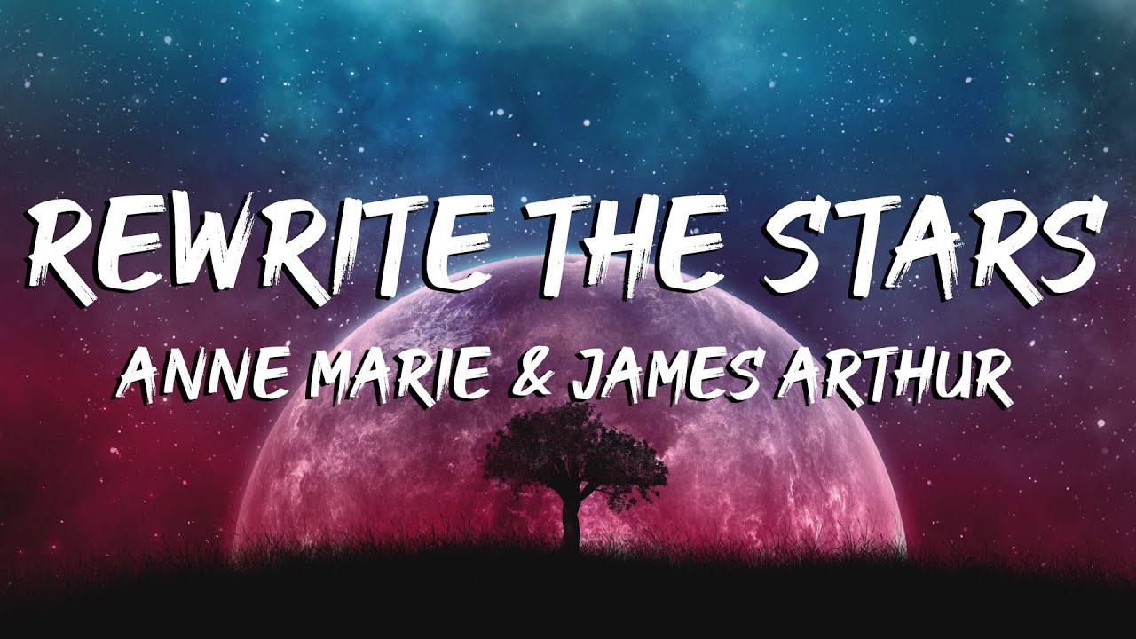 Anne Marie & James Arthur - Rewrite The Stars (Lyrics)