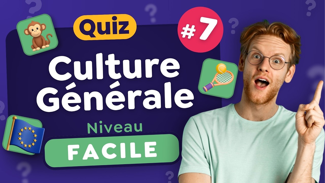 QUIZ Culture Générale niveau FACILE #7 - 30 Questions