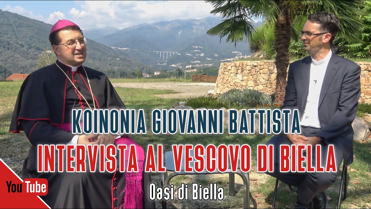 Koinonia Giovanni Battista - Intervista al Vescovo di Biella - Mons. Roberto Farinella