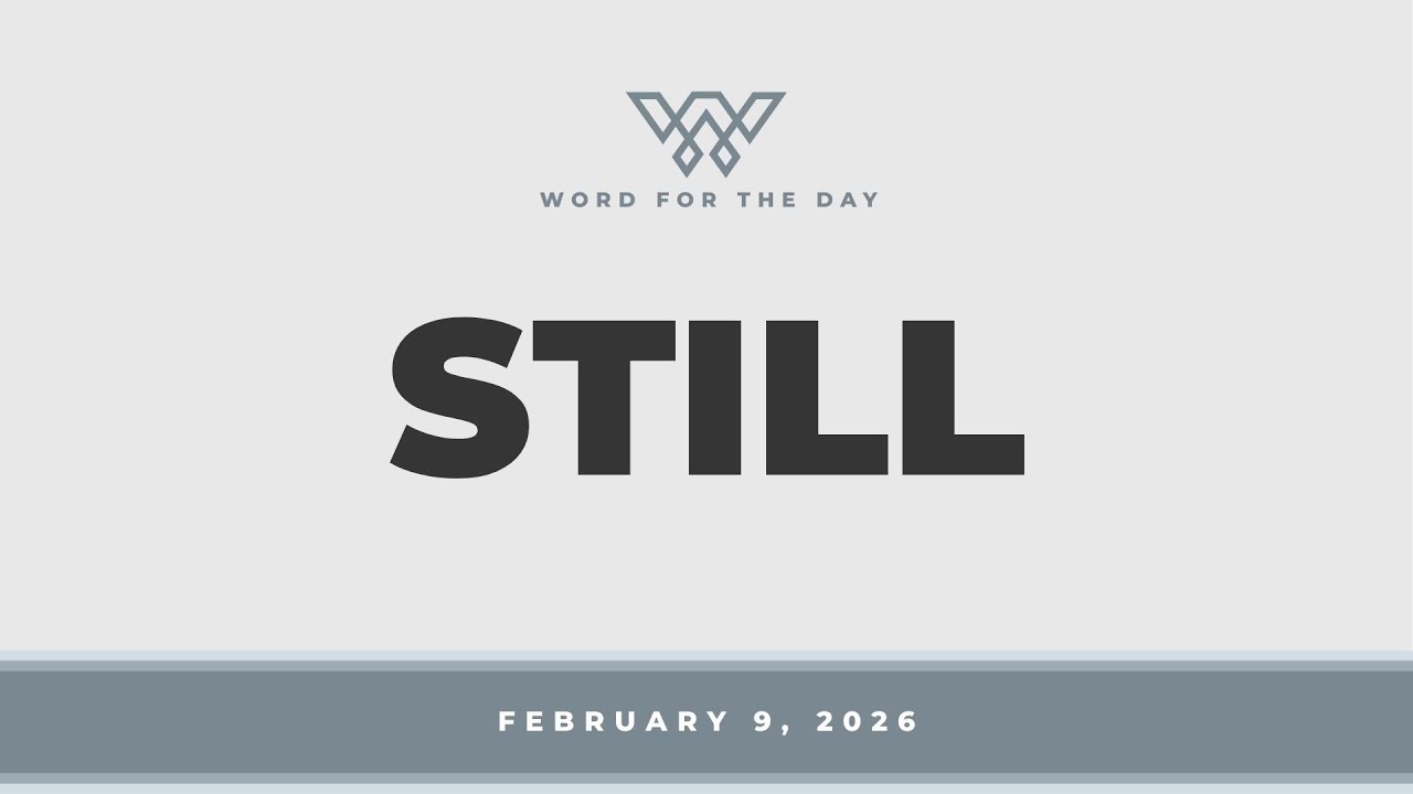 Still // Word for the Day // February 9, 2026
