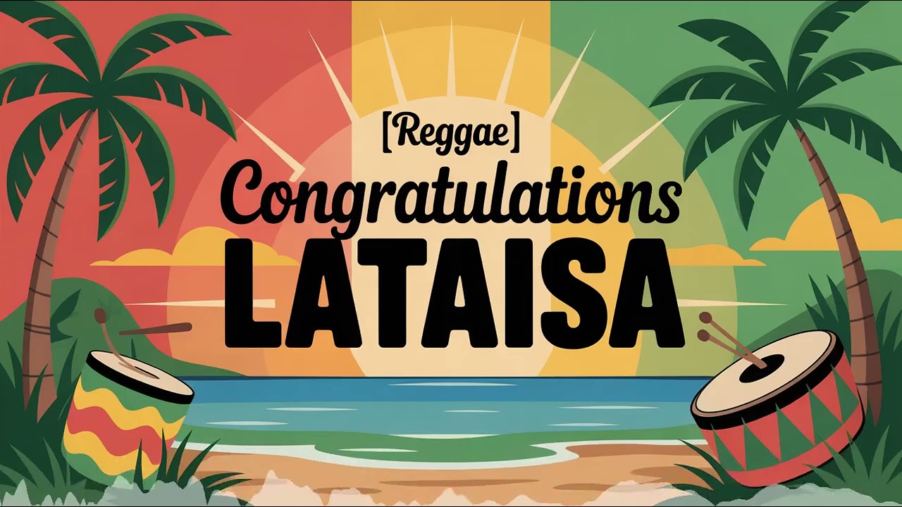 Lataisa Congratulations Song - Reggae - Excited