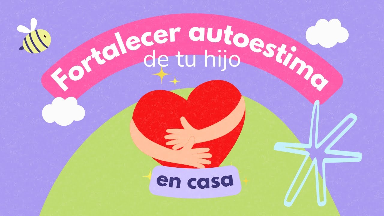Fortaleciendo la autoestima infantil en casa