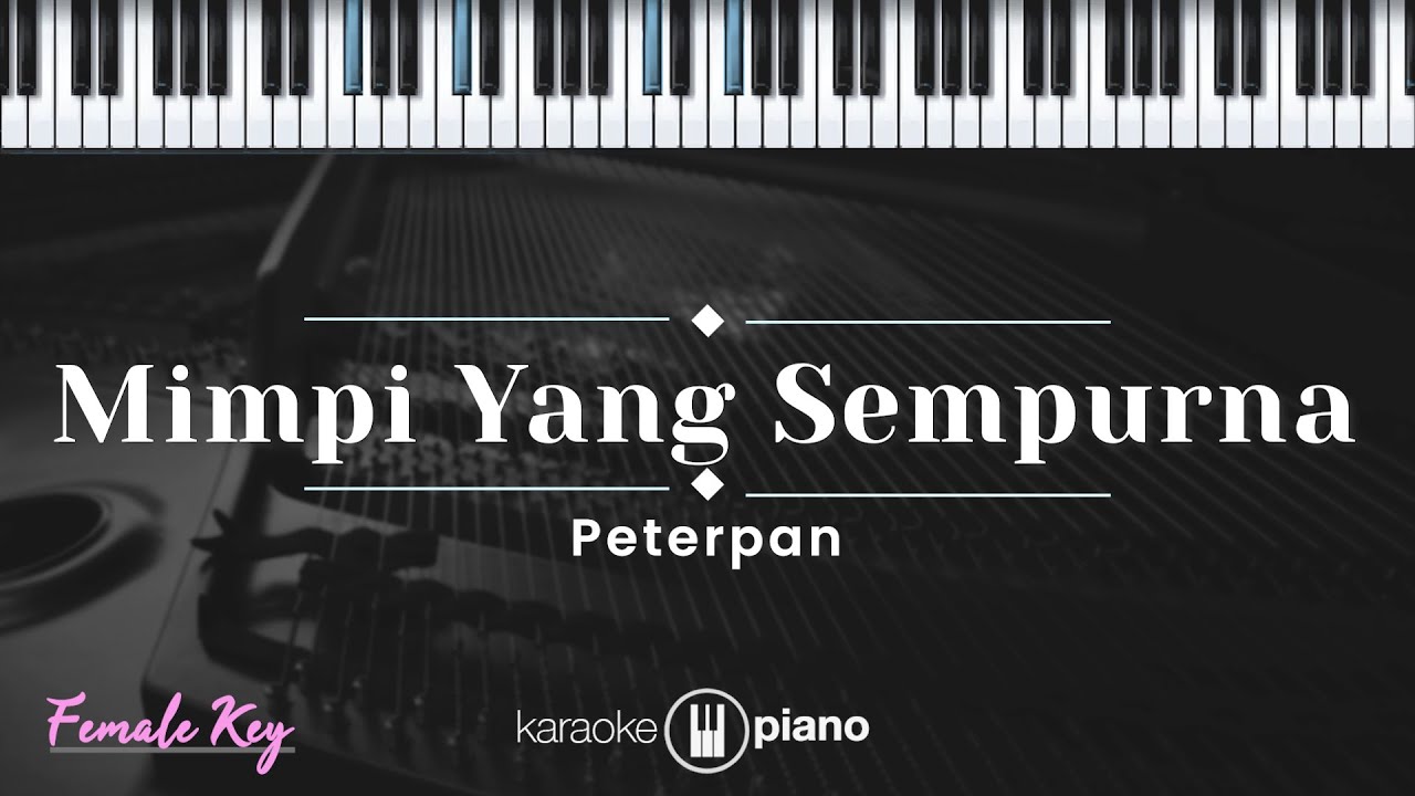 Mimpi Yang Sempurna - Peterpan (KARAOKE PIANO - FEMALE KEY)