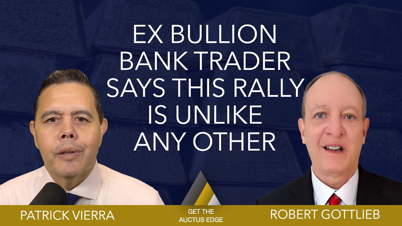 Robert Gottlieb - Ex Bullion Bank Trader Says This Rally is Unlike Any Other