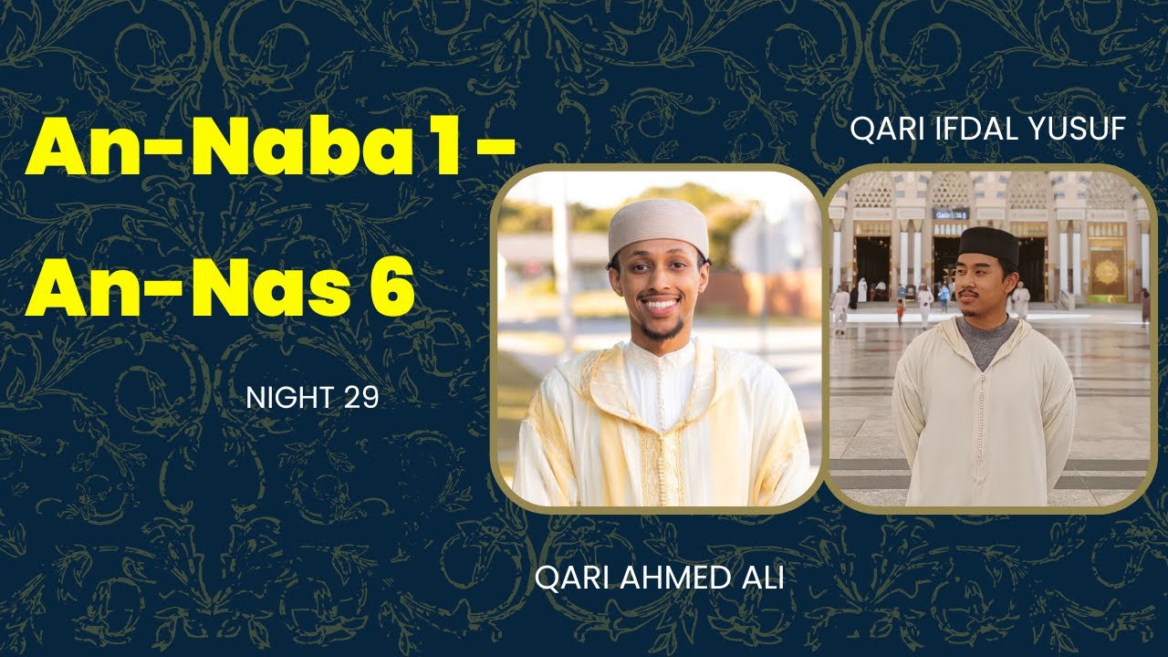 Ramadan Taraweeh | Night 29 | An-Naba 1 - An-Nas 6 | Qari Ifdal Yusuf & Qari Ahmed Ali