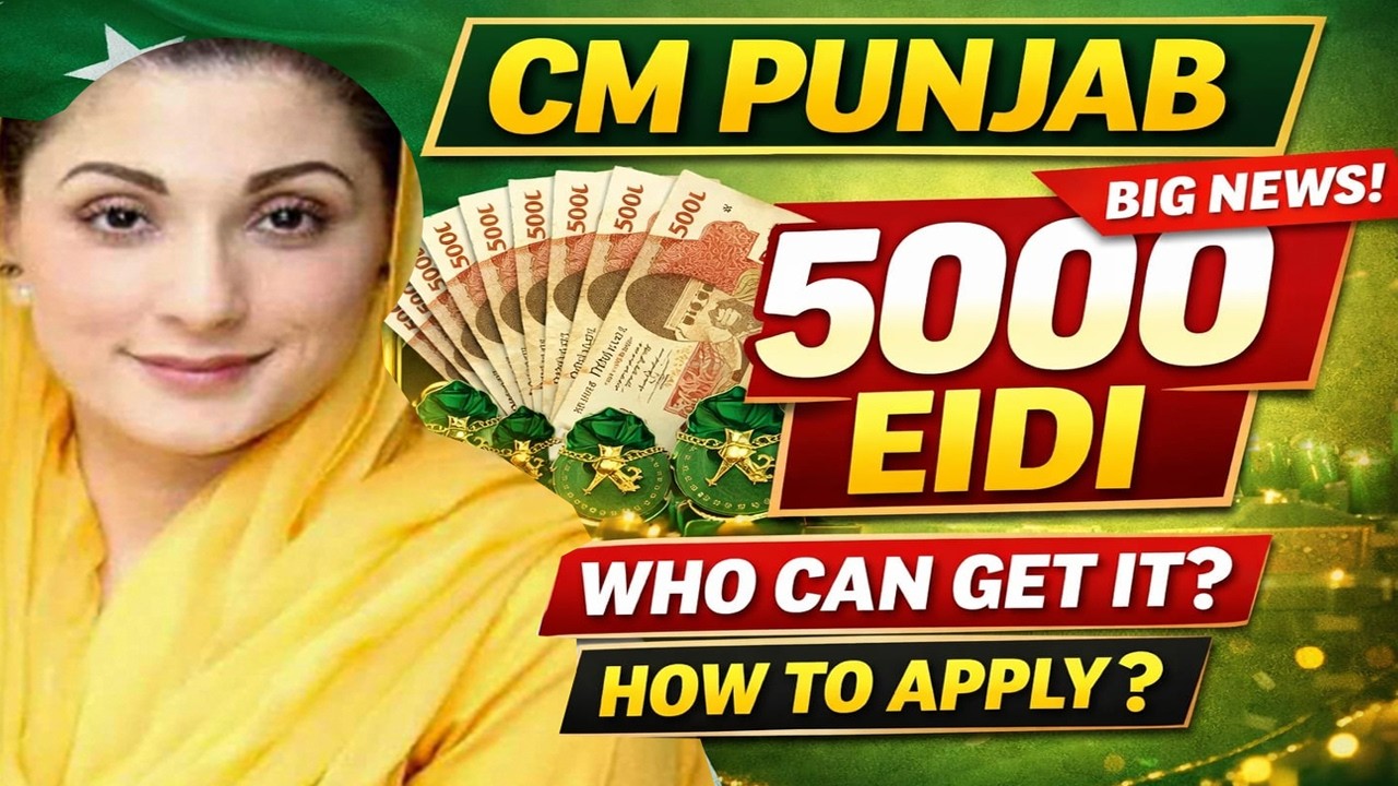 CM Punjab 5000 Eidi Progarm - Full Details & How to Apply . Get 5000 Eidi From CM Punjab Maryam