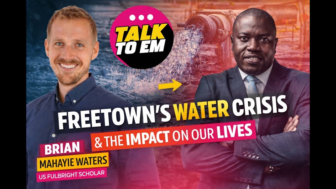 Examining the water crisis in Freetown, its effects on our livelihoods with Brian Waters, 03 Feb 26