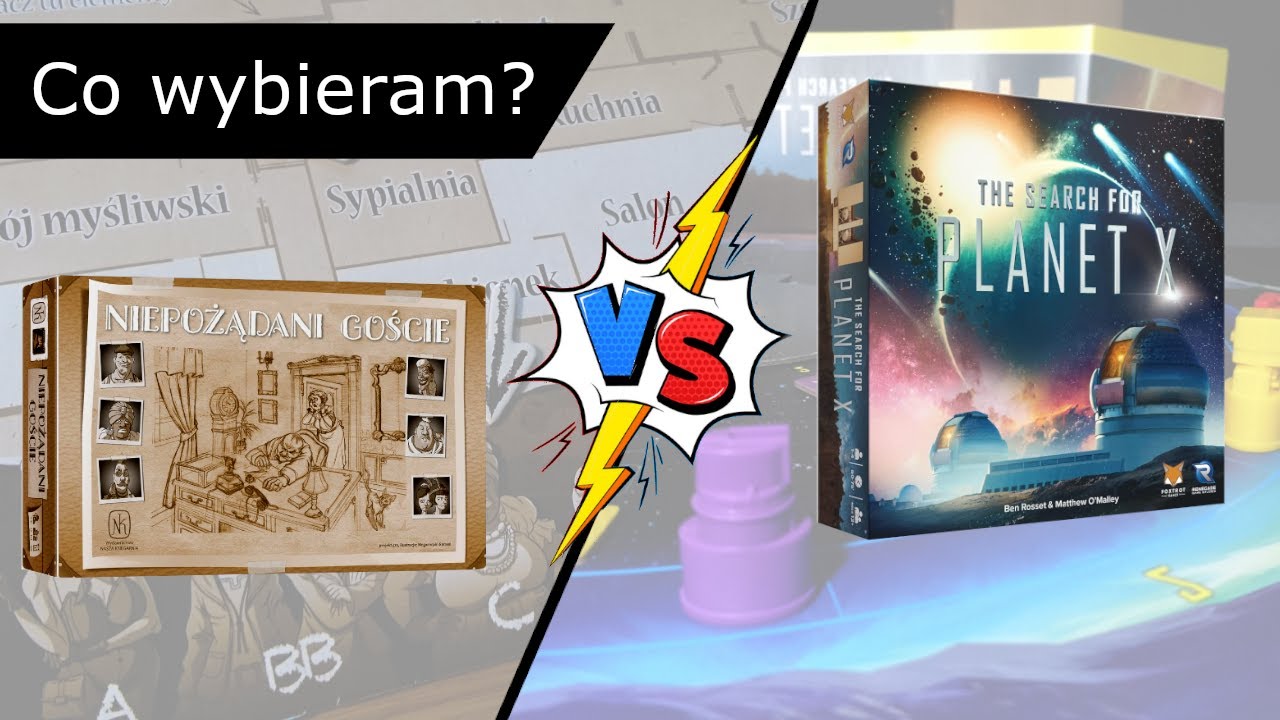 Poszukiwanie Planety X vs Niepożądani Goście - co wybieram?