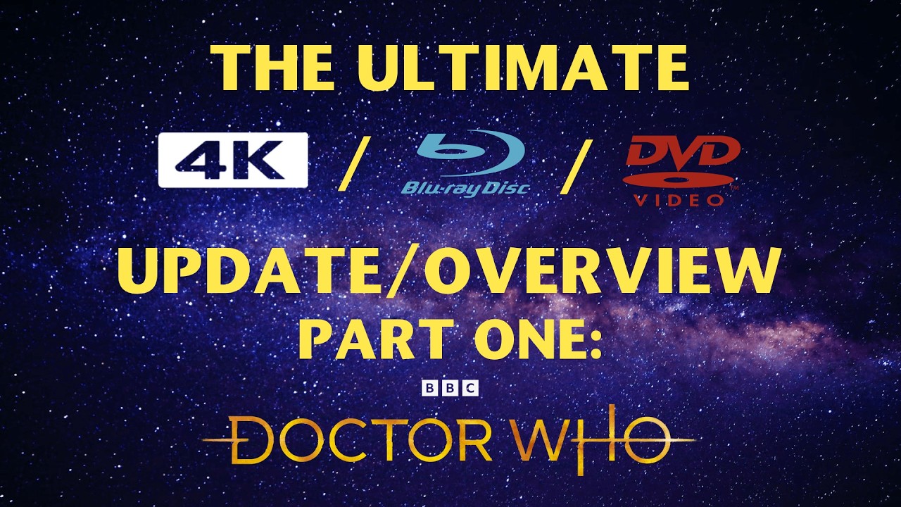 The Ultimate 4K/Blu-ray/DVD Collection Update/Overview - Part One: Doctor Who