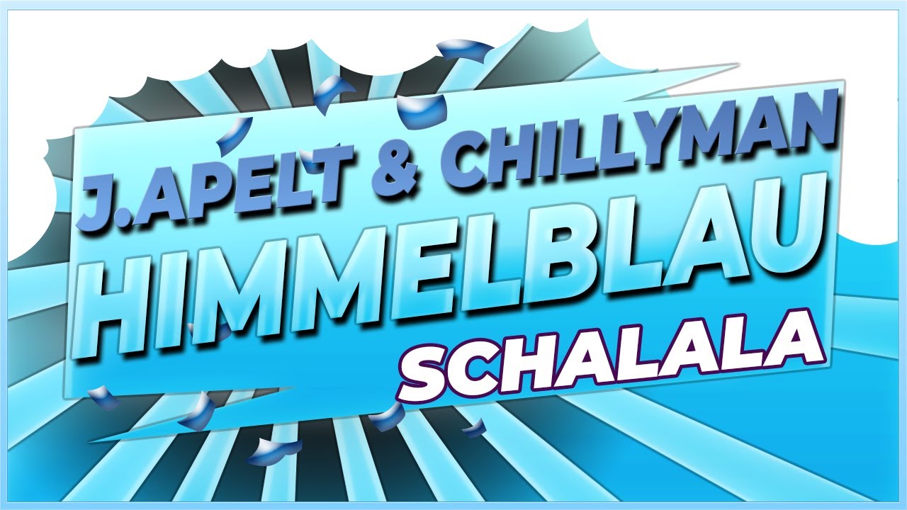 Jay Apelt & Chillyman - Himmelblau (Schalala) [Nur eine Idee]