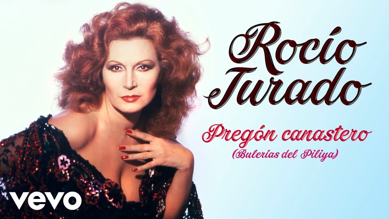 Rocio Jurado - Pregon Canastero (Bulerias del Piliya)