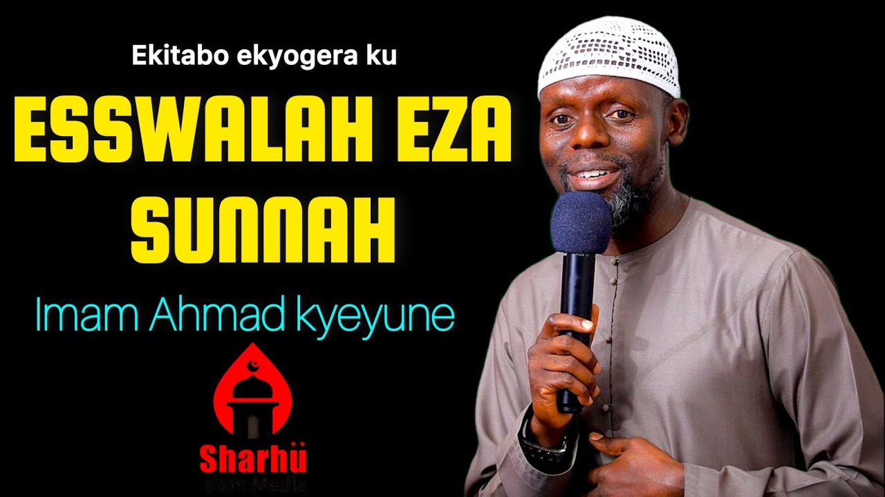 ESSWALAH EZA SUNNAH 🎤 IMAM AHMAD KYEYUNE 