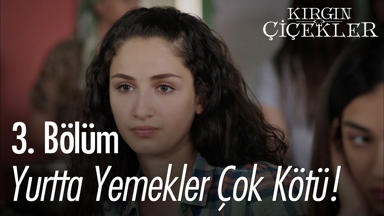 Yurtta yemekler çok kötü! - Kırgın Çiçekler 3. Bölüm