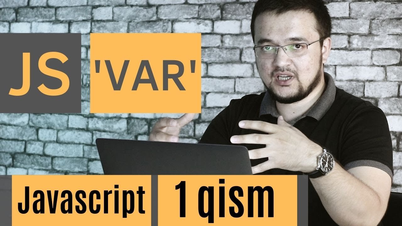 Javascript - 1 qism. JS haqida ma`lumot, 'var' kalit so`zi.