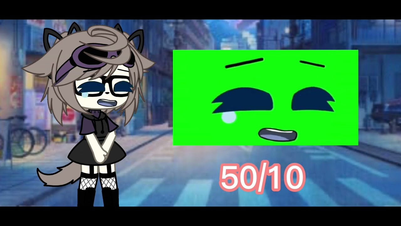 Me rating✨Gacha green screens✨￼