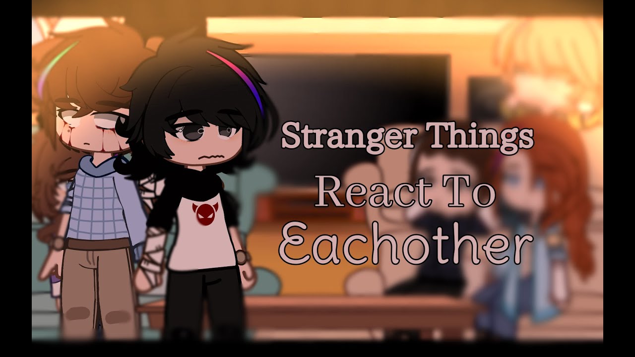 Stranger things react to each other | Slight Byler, Elmax, Mileven, and Lumax | 1/7, gcrv