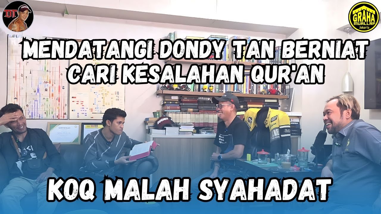 MENDATANGI DONDY TAN BERNIAT CARI KESALAHAN QUR'AN, KOQ MALAH SYAHADAT?
