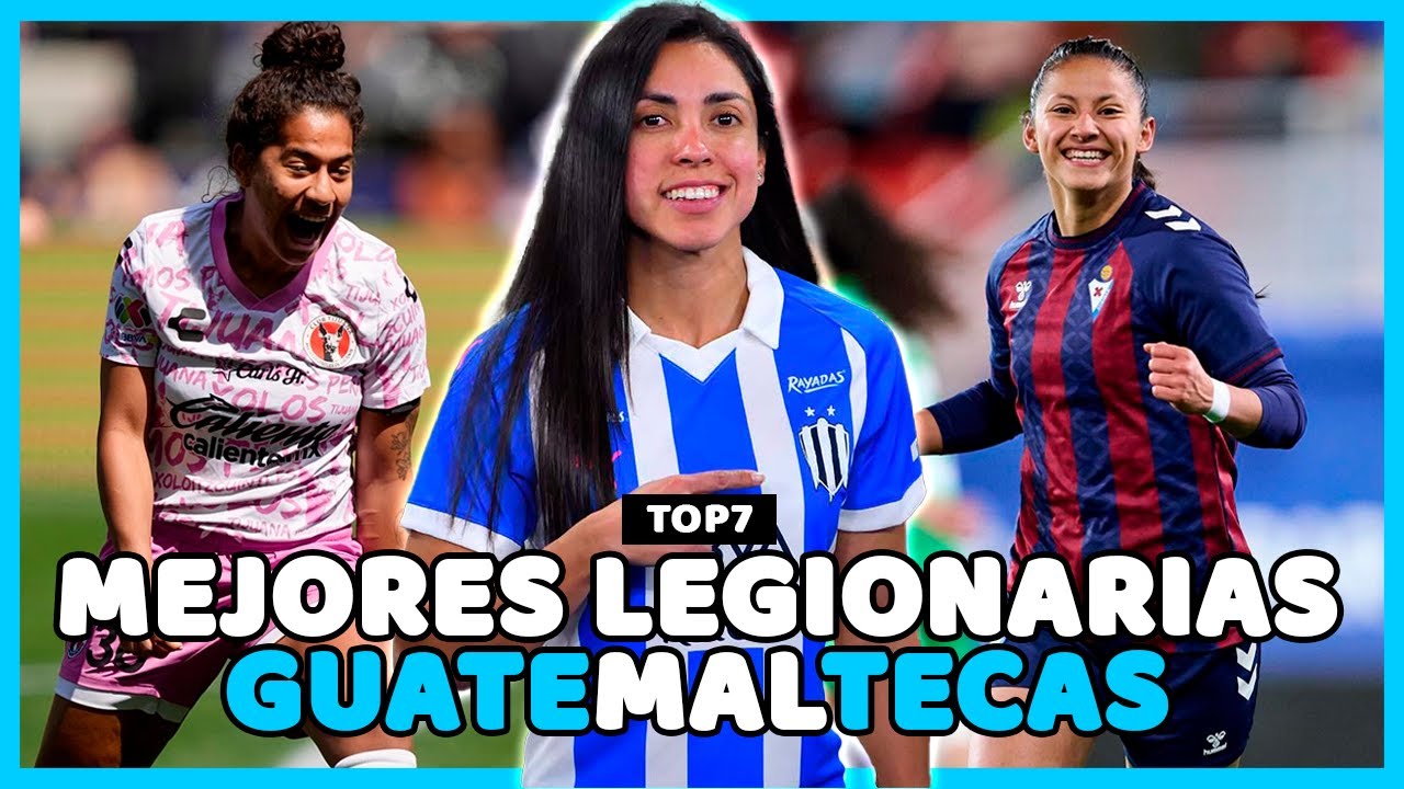 🇬🇹 TOP 7 MEJORES LEGIONARIAS GUATEMALTECAS de la ACTUALIDAD (2024) 🇬🇹
