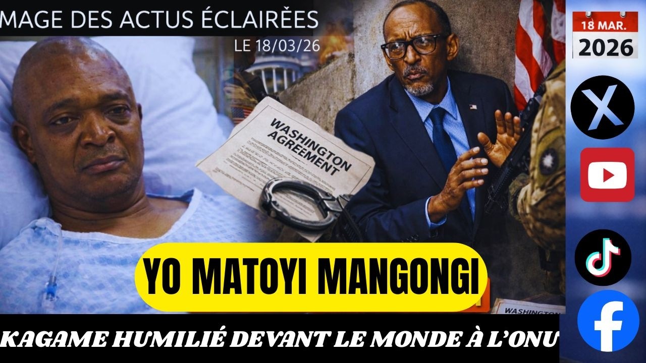 18/03 -🚨 KAGAME HUMILIÉ DEVANT LE MONDE À L’ONU /YO MATOYI MANGONGI !!!