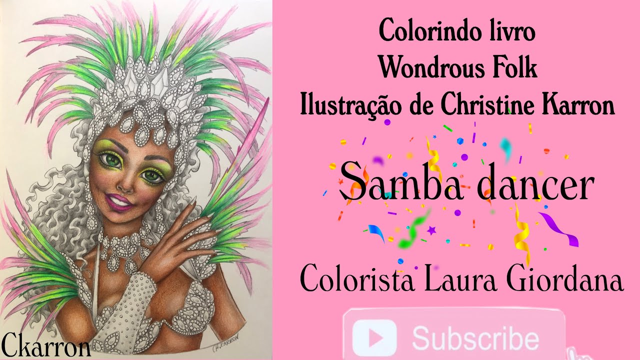 Colorindo o livro Wondrous Folk da ilustradora Christine Karron/ Samba dancer (make/plumas traje).