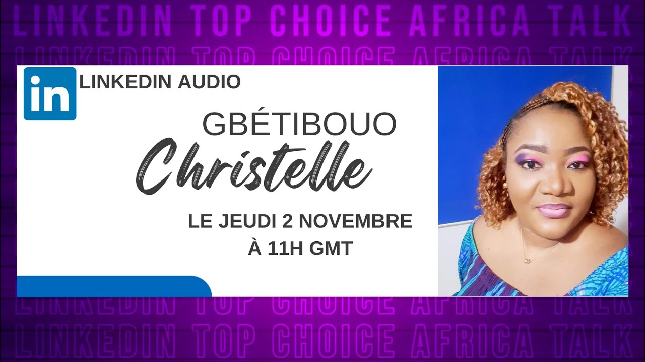 Linkedin Top Choice Africa Talk avec Christelle GBETIBOUO