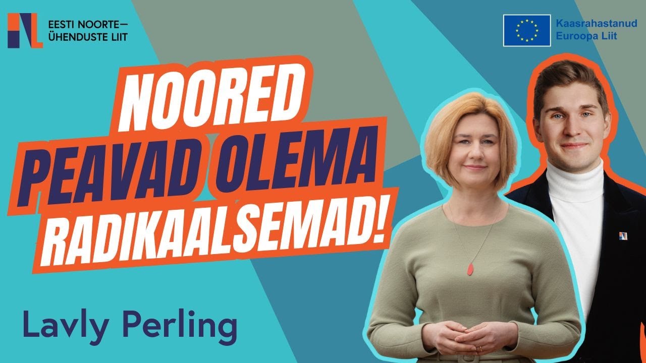 Noored peavad olema radikaalsemad - Lavly Perling | Parempoolsed