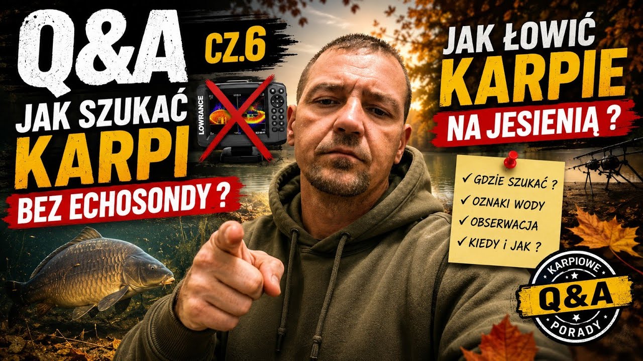 Q&A cz.6 -  Jak szukać karpi bez echosondy ? Jak łowić karpie na jesienią? itd....